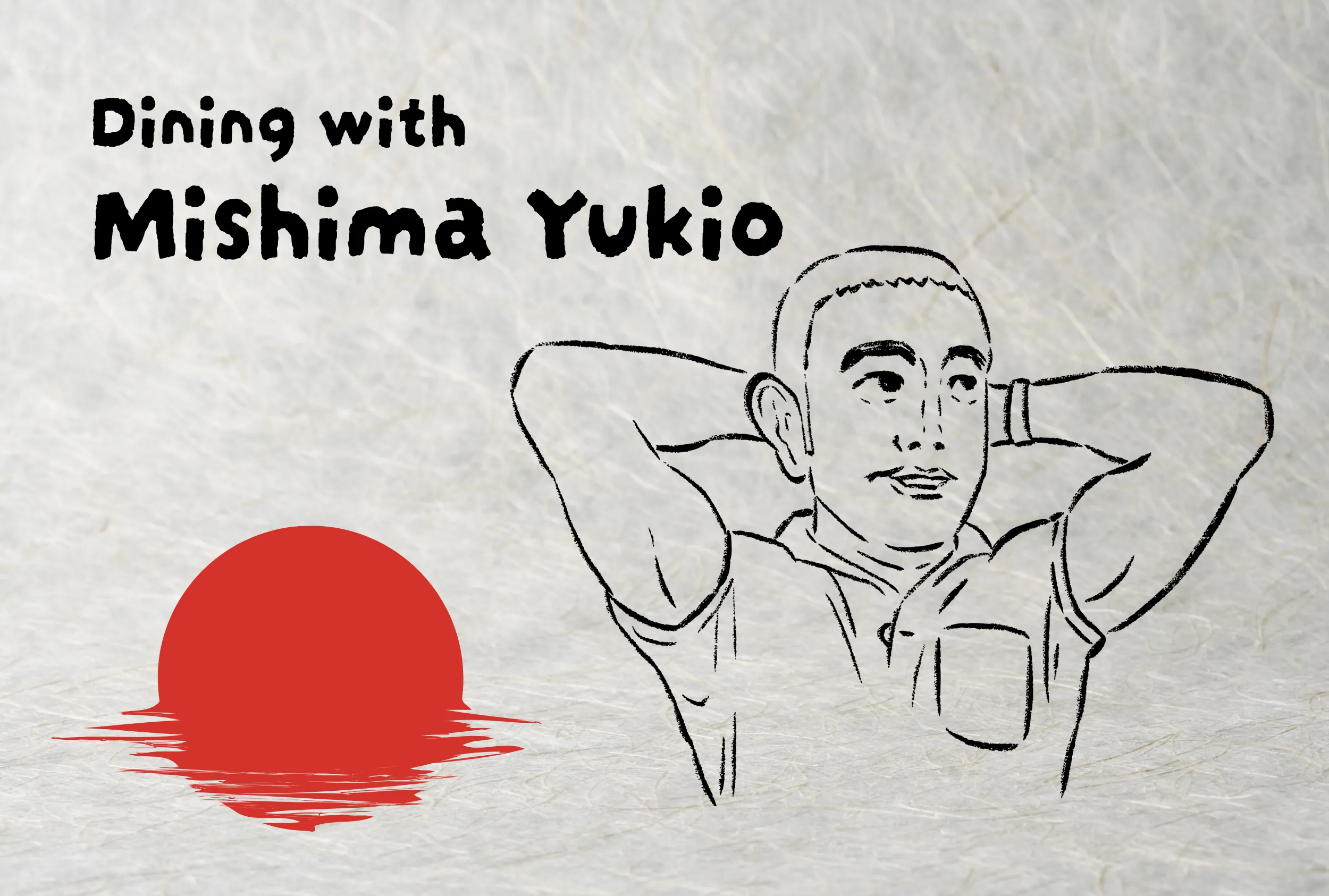 Dining with Mishima Yukio: Five Tokyo Restaurants That Shaped His Life